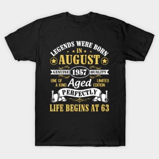 Legends Were Born In August 1957 Genuine Quality Aged Perfectly Life Begins At 63 Years Old Birthday T-Shirt